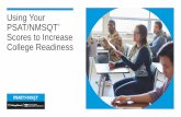 Using Your PSAT/NMSQT Scores to Increase College Readiness...• What you need to succeed in college • The PSAT/NMSQT measures reading, writing and language, and math skills developed