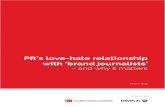 PR’s love-hate relationship with ‘brand journalists’ … · This report examines how brand journalists work with public relations (PR) professionals, ... Brands have gone out