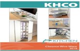 CHROME WIRE WARE - WordPress.com€¦ · CHROME WIRE WARE Kitchen Hardware Company Pty Ltd ACN: 074 826 723 ABN: 45 071 826 723 Factory 1, 19 Burgess Road, Bayswater North Vic 3153