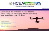 Disruptive Innovations in Healthcare: How They Are ...€¦ · Disruptive Innovations in Healthcare: How They Are Changing Your Customers and What You Can Do Now Michael W. Young