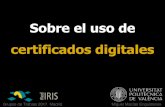 Sobre el uso de certificados digitales - RedIRIS · Sobre el uso de certificados digitales Grupos de Trabajo 2017. Madrid Miguel Macías Enguídanos