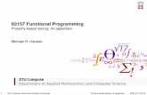 02157 Functional Programming - Property-based testing: An ... · Property-based testing supports testing at a high level of abstraction Focus is on fundamental properties – not