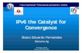 IPv6 the Catalyst for Convergence - ITU · o Introduction of SIP-based peer-to-peer services is an important step after current client -server based services. o IP Multimedia Subsystem
