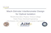 Mach-Zehnder Interferometer Design for Optical Isolation · Mach-Zehnder Interferometer Design • What is an optical isolator? – Light CAN propagate in the forward direction –