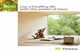 Live a healthy life with the power of trees€¦ · fully wooden shells are windproof yet breathable. They absorb extreme high and low temperature peaks, which means that the costs