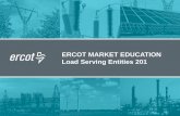 ERCOT MARKET EDUCATION Load Serving Entities 201 · Please turn off cell phones & other electronics. Course Introduction. 5 Load Serving Entities (LSEs), including: • Retail Electric