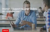 Improved Support to Large Orders - Oracle Cloud · –O2A cartridges have been enhanced to take advantage of OSM core product improvements –With appropriate hardware and attention