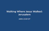Walking Where Jesus Walked: Jerusalem · 2018. 8. 30. · Three Messages For This Week •1. Jesus Is Real (Matthew 24:1-3) •2. Jesus Has Mercy On Broken People (John 5:6-8) •3.