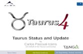 Taurus Status and Update · Taurus Status  30th Tango Meeting - Toulouse June 2016 1 Taurus Status and Update by Carlos Pascual-Izarra (On behalf of the Taurus community)