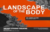 LANDSCAPE OF THE BODY - School of Drama | University of ... · (saxophone) Dialect Coach Judith Shahn House Manager Genesis Leal Hair/Makeup Styling Danyale Cook Assistant Costume