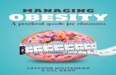 A practical guide for clinicians - Scion MedicalManaging Obesity Prelims.indd 2 07/11/2018 15:18 A practical guide for clinicians OBESITY MANAGING Saffron Whitehead Emeritus Professor
