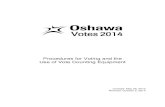 Oshawa Votes 2014 - Procedures for Voting and the …...authorized to establish procedures and forms for the use of voting and vote counting equipment. For the 2014 Municipal Election,