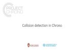 Collision detection in Chrono - Project Chrono€¦ · Collision shapes • Collision shapes are defined respect to the REF frame of the body • Spheres, boxes, cylinders, convex