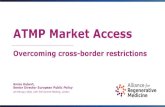 ATMP Market Access€¦ · •(EC) N°987/2009 laying down the procedure for implementing Regulation (EC) No 883/2004 on the coordination of social security systems Cross-Border Healthcare