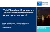 ‘This Place has Changed my Life’: student … July...‘This Place has Changed my Life’: student transformation for an uncertain world Ronald Barnett, UCL Institute of Education