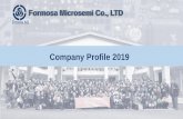 Company Profile 2019 - formosams.com Formosa Presentation-tw01.pdf · Formosa MS 2018 Roadmap Product Kind ~2019 2020 2021 Produced Developed Schottky Super Low VF Io:5~20A General