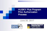 HUSKY Plus Program Prior Authorization Process · 2017. 7. 7. · HUSKY B and the remaining services covered under HUSKY Plus 29 . Claims Processing 30 . Claims Processing Dates of