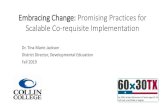 Embracing Change: Promising Practices for Scalable Co ... Development... · Jacinto College did an excellent job sharing promising practices in co-requisites focusing on: Math literacy