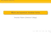 Mock and quantum modular forms - Number Theory€¦ · Mock and quantum modular forms Mock and quantum modular forms Amanda Folsom (Amherst College) 1. Mock and quantum modular forms