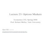 Lecture 23: Options Markets - Open Yale Courses · Lecture 23: Options Markets Economics 252, Spring 2008 Prof. Robert Shiller, Yale University . Put-Call Parity Relation • Put
