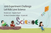 2016 Experiment Challenge Let Kids Love Science · Science and Learnings behind. Bicarbonate of soda + acid → carbon dioxide. When. carbon dioxide. is produced, it. increases. the.