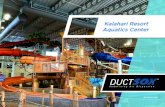 Kalahari Resort Aquatics Center · recently opened Kalahari resort in Pennsylvania. Kalahari’s waterpark opened in 2005 at 80,000 square-feet and was quickly expanded another 93,000