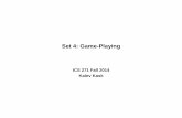 Set 4: Game-Playingkkask/Fall-2014 CS271/slides/04-games.pdf · Overview • Computer programs that play 2-player games – game-playing as search – with the complication of an
