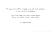 Manipulation of band gap upon photoexcitation of an excitonic …€¦ · Manipulation of band gap upon photoexcitation of an excitonic insulator Author: Denis Gole , Martin Eckstein,