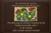 Art Activity In Action: ÒPrintmaking With PlasticineÓ · Art Activity In Action: ÒPrintmaking With PlasticineÓ The following art activity is inspired by the Òsimple lesson plan