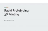 3D Printing Rapid Prototyping - GitHub Pages · Rapid Prototyping: 3D Printing ECE 3400 10/15/18 Fast production Can quickly iterate Produce parts not possible with traditional manufacturing