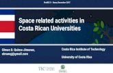 Space related activities in Costa Rican Universities · Space related activities in Costa Rican Universities Olman D. Quiros-Jimenez, olmanqj@gmail.com Costa Rica Institute of Technology