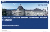Exercise 4 | Line-based Extended Kalman Filter for Robot … · 2019. 4. 25. · 2019 | Exercise 4 2 Line extraction, EKF, SLAM Exercise 3 - Line extraction - Line fitting Exercise