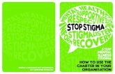 STOP MENTAL ILLNESS STIGMA HOw TO uSE THE CHArTEr IN yOur · The SANE Australia website sane.org is an excellent source of information on mental illness stigma. In particular, the