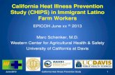 California Heat Illness Prevention Study (CHIPS) in …...California Heat Illness Prevention Study (CHIPS) in Immigrant Latino Farm Workers EPICOH June xx th 2013 Marc Schenker, M.D.