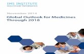 Global Outlook for Medicines Through 2018 · around the world. With almost $1.3 trillion in spending on medicines expected in 2018, the focus on the value provided by medicines as