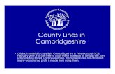 County Lines in Cambridgeshire · 2019. 3. 4. · “County Lines” Term used to describe gangs and organised criminal networks involved in exporting illegal drugs into one or more