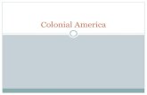 Colonial America - East Lynne Elementary School€¦ · Colonial America –Test Preview ... England and Spain had been headed toward war for years. King Philip was a powerful monarch