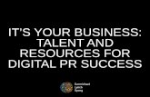 IT’S YOUR BUSINESS: TALENT AND RESOURCES FOR DIGITAL PR ...€¦ · 02/02/2014  · PAID MEDIA PLANNING & BUYING . SOCIAL CRISIS & ISSUES ... Director-PR and Social Media . Personal
