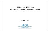 Blue Plus Manual (PDF) · Introduction to Blue Plus Blue Plus Manual (05/06/19) 1-3 Introduction to Blue Plus General Overview The Blue Plus Provider Manual is a general guide for