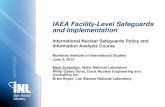 IAEA Facility-Level Safeguards and Implementation · • The Safeguards Agreement establishes the basic provisions for how safeguards will be implemented in the State and at the facility