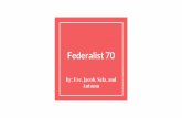 Autumn By: Eve, Jacob, Sela, and · Summary of Federalist 70 In Federalist 70, Hamilton argues for a strong executive leader under the Constitution. Some argue against the idea of