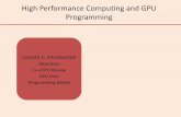 High Performance Computing and GPU Programming · Programming Lecture 1: Introduction Objectives C++/CPU Review GPU Intro Programming Model . Objectives •efore we begin…a little