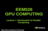 EEM528 GPU COMPUTING - eem.eskisehir.edu.treem.eskisehir.edu.tr/cihant/EEM 528/icerik/EEM528...Week 1: Introduction Week 2: CUDA Intro Week 3 Threads & Atomics Week 4 Memory Model