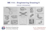 ME 114 - Engineering Drawing IIbozdana/ME114_5.pdf3 Involute Gear Profile It is unnecessary to follow this procedure to draw gear teeth since most detail gear drawings employ approximations