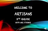 ARTISANS · 8TH GRADE ARTISANS This is an advanced art class as students learn about Artists and Historical “Old World” hand-made art techniques/tool usage to create functional