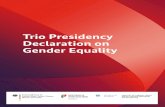 Trio Presidency Declaration on Gender Equality · institutions to make gender equality in Europe a reality for all. In order to unleash the full potential of all citizens, we must