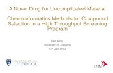 A Novel Drug for Uncomplicated Malaria: Chemoinformatics ... · Chemoinformatics Methods for Compound Selection in a High Throughput Screening Program Neil Berry University of Liverpool