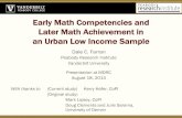 Early Math Competencies and Later Math Achievement in an … · 2019. 4. 14. · Early Math Competencies and Later Math Achievement in an Urban Low Income Sample Dale C. Farran Peabody