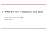 2 • Introduction to parallel computingrdm34/acs-slides/lec2.pdf · 2 • Introduction to parallel computing Chip Multiprocessors (ACS MPhil) Robert Mullins. Chip Multiprocessors