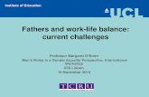 Fathers and work-life balance: current challengescite.gov.pt/asstscite/downloads/workshop/Margaret_OBrien2.pdf · –Feeling too tired after work to enjoy the things you would like